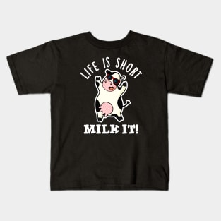 Life Is Short Milk It Cute Cow Pun Kids T-Shirt